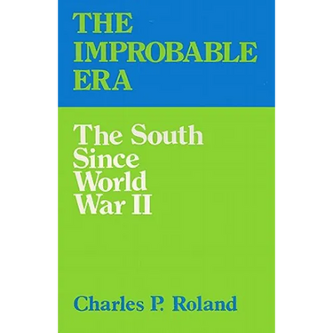 The Improbable Era: The South Since World War II