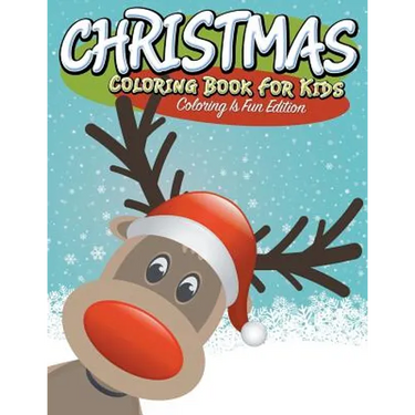 Christmas Coloring Book For Kids: Coloring Is Fun Edition