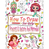 How to draw for girls: Guide to learn how to draw mermaids, princesses and unicorns for girls