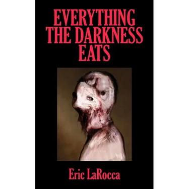Everything the Darkness Eats: Second Edition