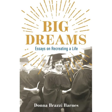 Big Dreams: Essays on Recreating a Life