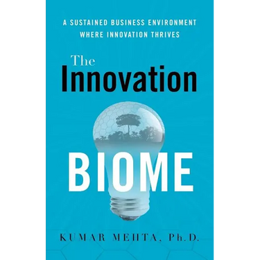 The Innovation Biome: A Sustained Business Environment Where Innovation Thrives