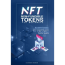 NFT Non-Fungible Tokens: For Beginners: Everything you need to know about NFT, Crypto Art, How to Buy & Sell it, & building your Digital Assets