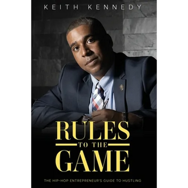 Rules To The Game: THE Entrepreneur's Guide To Hustling