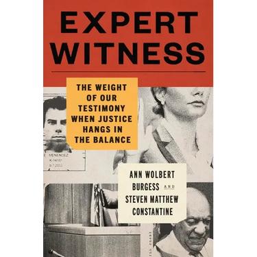 Expert Witness: The Weight of Our Testimony When Justice Hangs in the Balance