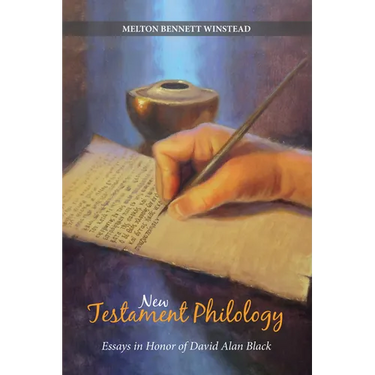 New Testament Philology: Essays in Honor of David Alan Black