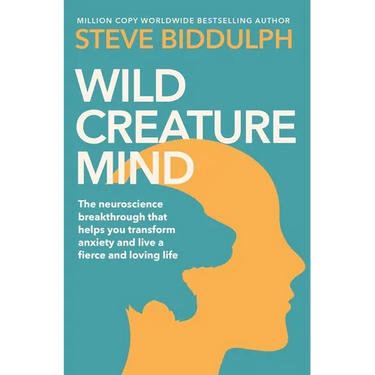 Wild Creature Mind: The Neuroscience Breakthrough That Helps You Transform Anxiety and Live a Fierce and Loving Life