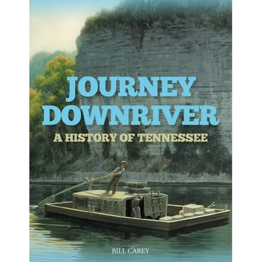 Journey Downriver: A History of Tennessee