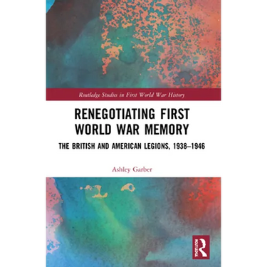 Renegotiating First World War Memory: The British and American Legions, 1938-1946