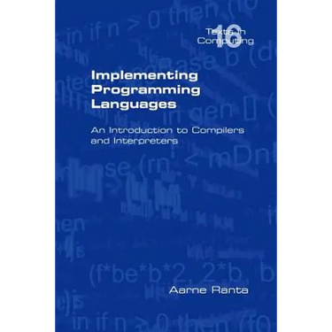 Implementing Programming Languages. an Introduction to Compilers and Interpreters