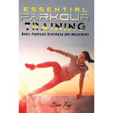 Essential Parkour Training: Basic Parkour Strength and Movement