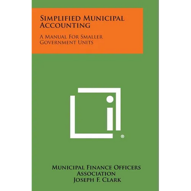 Simplified Municipal Accounting: A Manual for Smaller Government Units