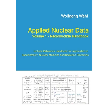 Applied Nuclear Data, Volume 1 - Radionuclide Handbook, Edition 10: Isotope Reference Handbook for Application in Spectrometry, Nuclear Medicine and R