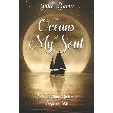 Oceans of My Soul: Solo Sailing Under a Tropical Sky