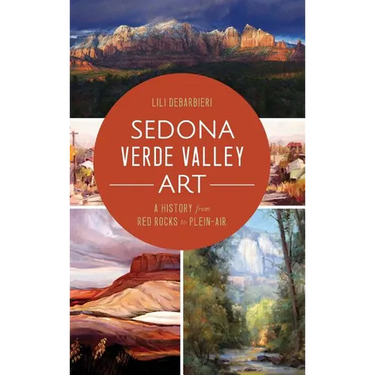 Sedona Verde Valley Art: A History from Red Rocks to Plein-Air