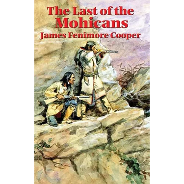 The Last of the Mohicans: A Frontier Novel of the French and Indian War