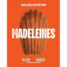 Madeleines: Simple Bakes for Every Mood