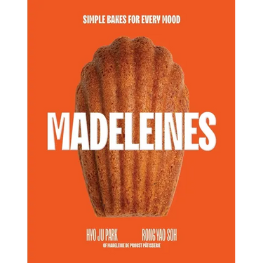 Madeleines: Simple Bakes for Every Mood