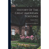 History Of The Great American Fortunes: Great Fortunes From Railroads