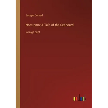 Nostromo; A Tale of the Seaboard: in large print