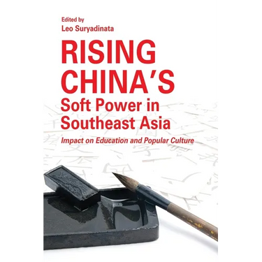 Rising China's Soft Power in Southeast Asia: Impact on Education and Popular Culture