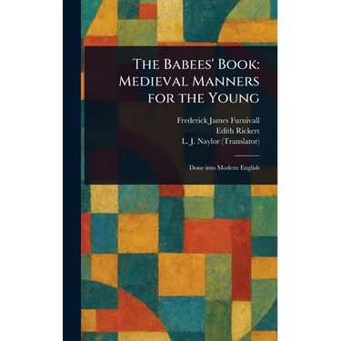 The Babees' Book: Medieval Manners for the Young