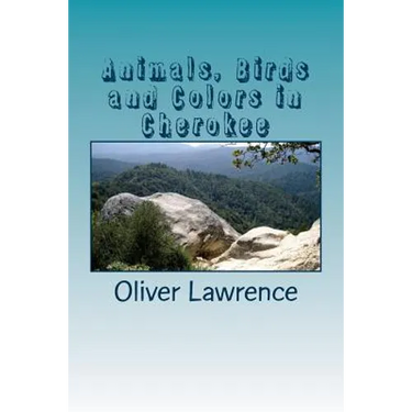 Animals, Birds and Colors in Cherokee: A Starter Language Word List