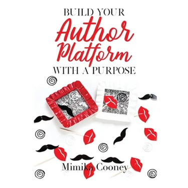 Build Your Author Platform with a Purpose: Marketing Strategies for Writers