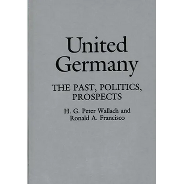 United Germany: The Past, Politics, Prospects