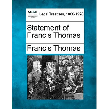 Statement of Francis Thomas
