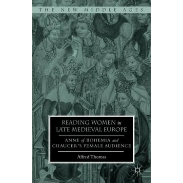 Reading Women in Late Medieval Europe: Anne of Bohemia and Chaucer's Female Audience