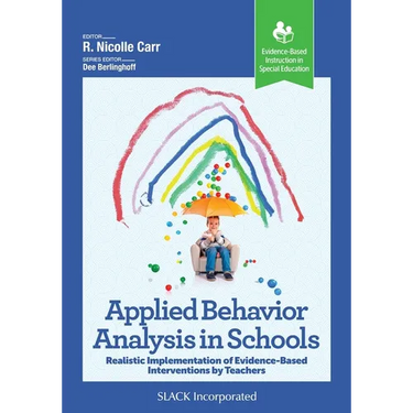 Applied Behavior Analysis in Schools: Realistic Implementation of Evidence-Based Interventions by Teachers