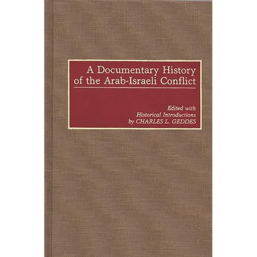 A Documentary History of the Arab-Israeli Conflict