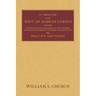 A Treatise of the Writ of Habeas Corpus: Including Jurisdiction, False Imprisonment, Writ of Error, Extradition, Mandamus, Certiorari, Judgments, Etc.