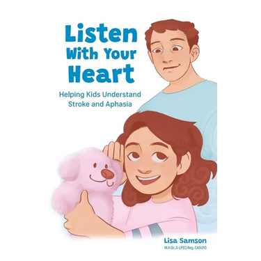 Listen With Your Heart: Helping Kids Understand Stroke and Aphasia