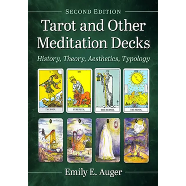 Tarot and Other Meditation Decks: History, Theory, Aesthetics, Typology, 2d ed.