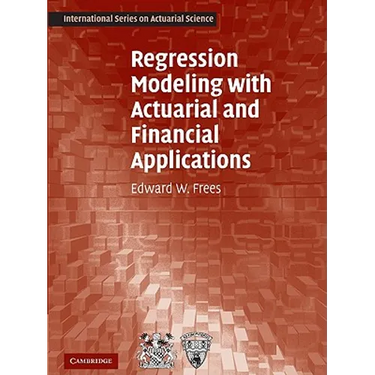 Regression Modeling with Actuarial and Financial Applications