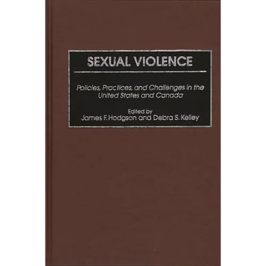 Sexual Violence: Policies, Practices, and Challenges in the United States and Canada