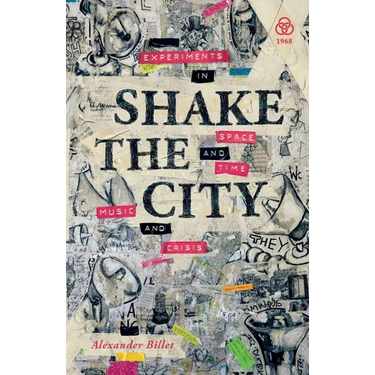 Shake the City: Experiments in Space and Time, Music and Crisis