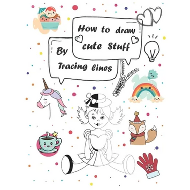 How to draw cute stuff by Tracing lines: Easy and fun step by step suitable for children and teens