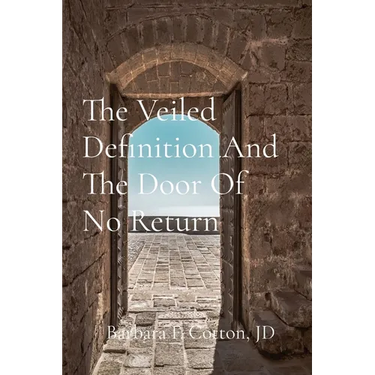 The Veiled Definition And The Door Of No Return: A Compilation of Letters and Notes