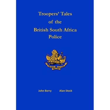 Troopers' Tales of the British South Africa Police