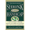 Shrink Your Handicap: A Revolutionary Program from an Acclaimed Psychiatrist and a Top 100 Golf Instructor