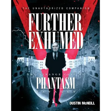 Further Exhumed: The Strange Case of Phantasm Ravager