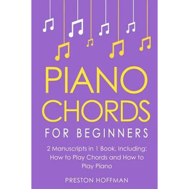 Piano Chords: For Beginners - Bundle - The Only 2 Books You Need to Learn Chords for Piano, Piano Chord Theory and Piano Chord Progressions Today