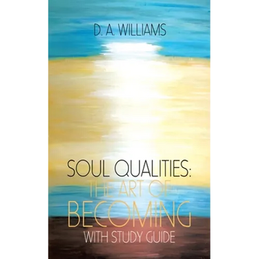Soul Qualities: the Art of Becoming with Study Guide