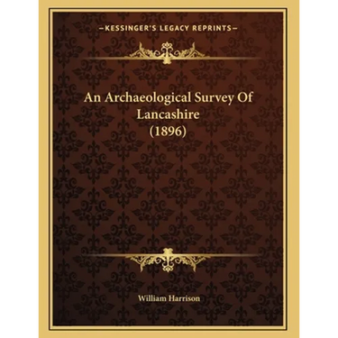 An Archaeological Survey Of Lancashire (1896)