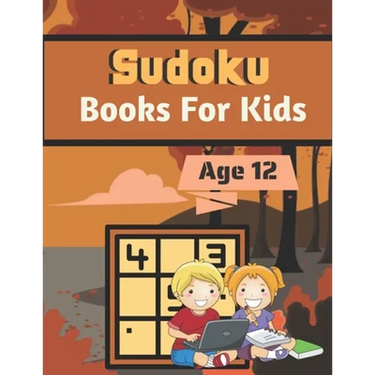Sudoku Books For Kids Age 12: A Book Type for kids Beautiful and a cute sudoku brain games kids activity