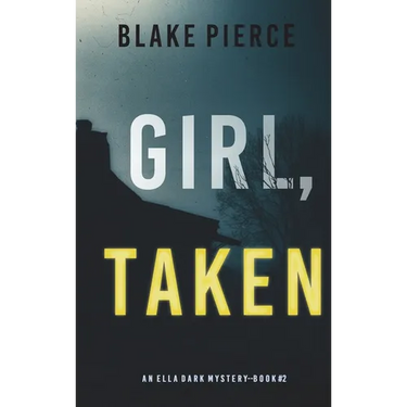 Girl, Taken (An Ella Dark FBI Suspense Thriller-Book 2)