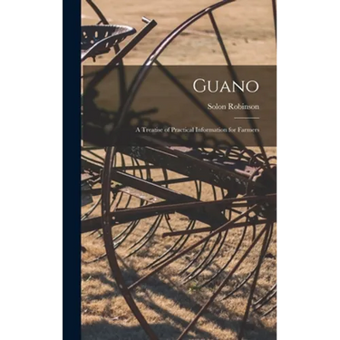 Guano: A Treatise of Practical Information for Farmers